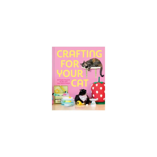 Crafting for Your Cat - by Annika Hinds