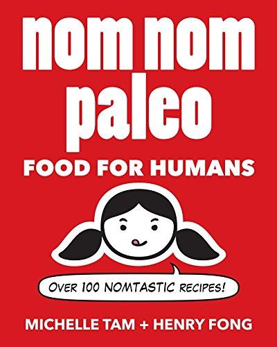 Nom Nom Paleo: Food for Humans  Hardcover   – December 17, 2013