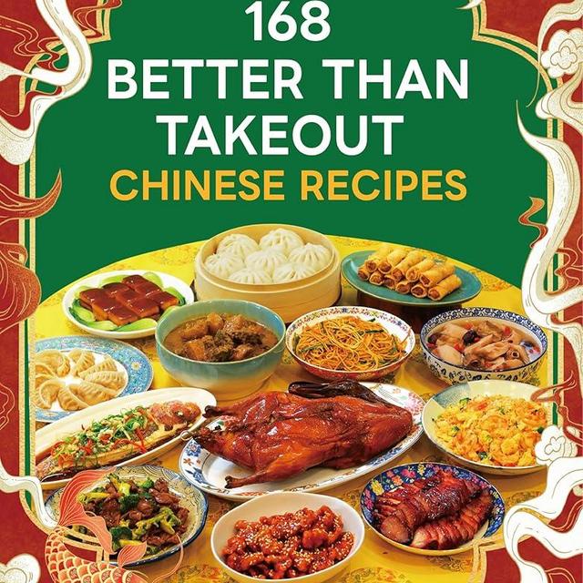 168 Better Than Takeout Chinese Recipes - A Cookbook