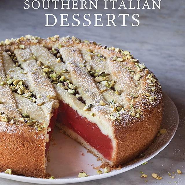 Southern Italian Desserts: Rediscovering the Sweet Traditions of Calabria, Campania, Basilicata, Puglia, and Sicily [A Baking Book]
