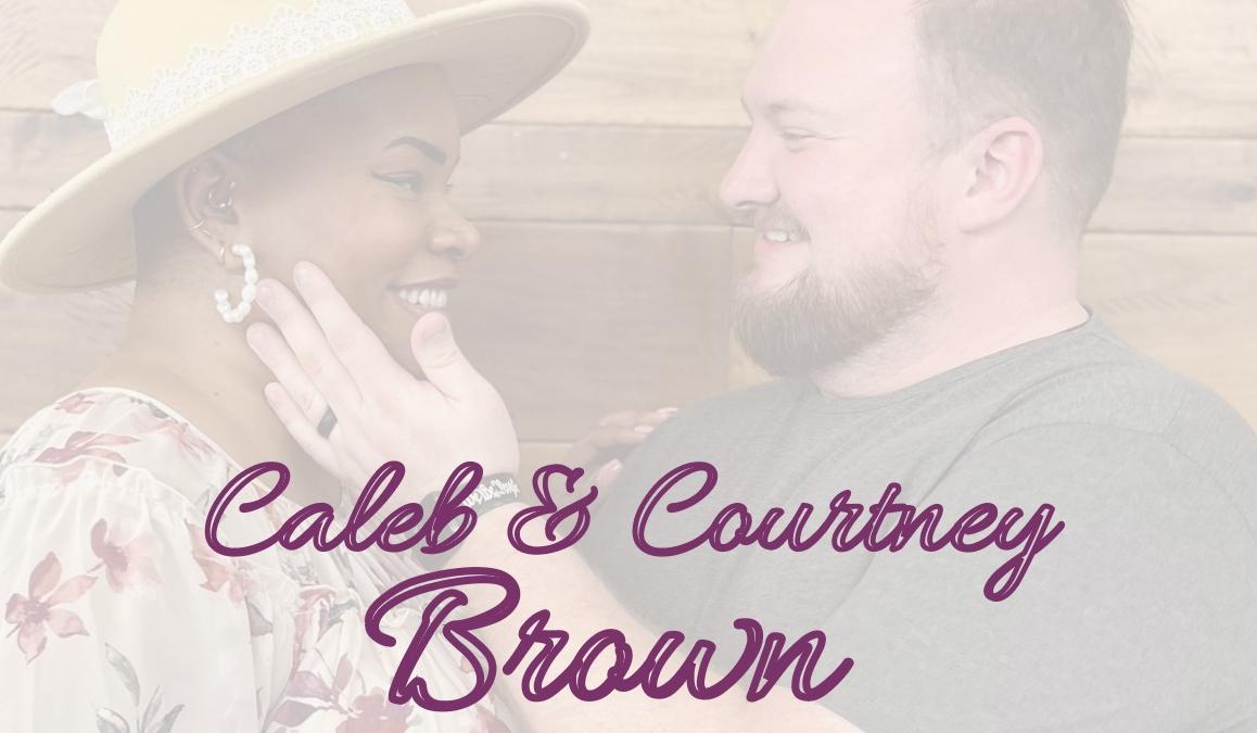 The Wedding Website of Caleb & Courtney Brown and Courtney Brown
