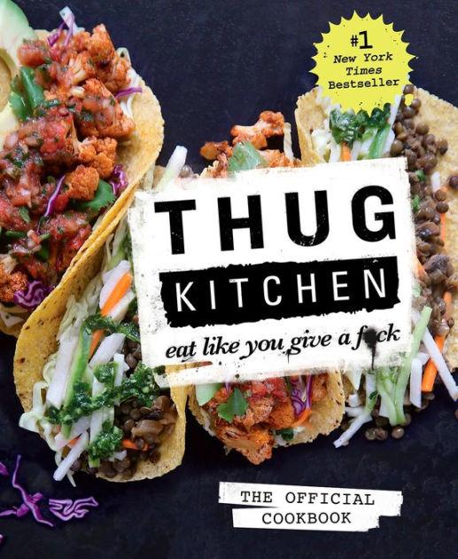Thug Kitchen: The Official Cookbook