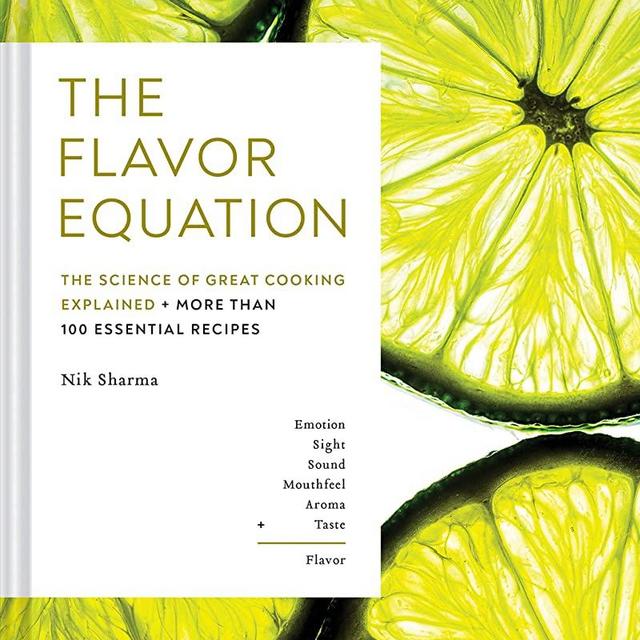 The Flavor Equation: The Science of Great Cooking Explained in More Than 100 Essential Recipes