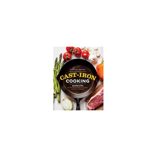 Cast-Iron Cooking : Recipes & Tips for Getting the Most Out of Your Cast-iron Cookware (Paperback)