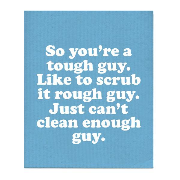 SO YOU'RE A TOUGH GUY SWEDISH DISHCLOTH