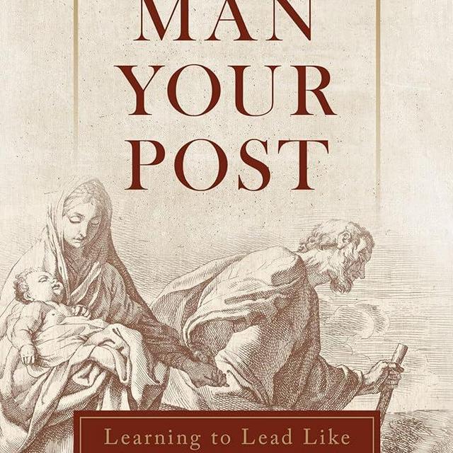 Man Your Post: Learning to Lead like St. Joseph