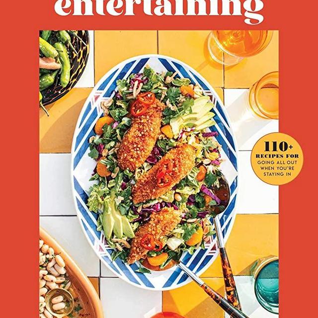 Everyday Entertaining: 110+ Recipes for Going All Out When You're Staying In