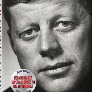 Norman Mailer: John F. Kennedy, Superman Comes to the Supermarket  Hardcover   – May 5, 2017