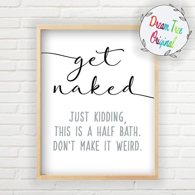 Get Naked Just Kidding This Is a Half Bath Sign - Unframed 11x14 inch Print, Get Naked Sign Bathroom Wall Art, Farmhouse Decor, Unframed Farmhouse Print, Bathroom Humor Decor, Get Naked Sign