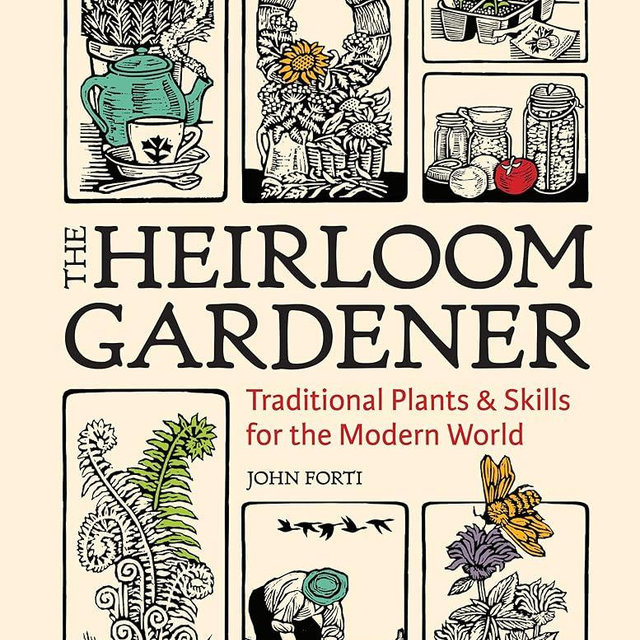The Heirloom Gardener: Traditional Plants and Skills for the Modern World
