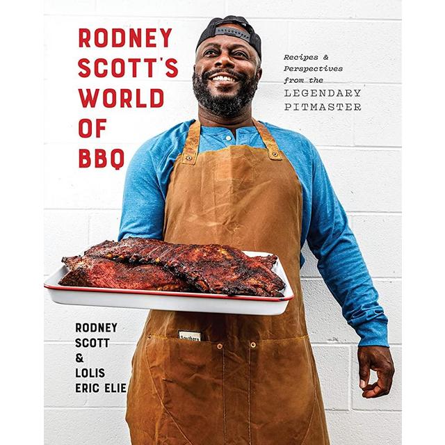 Rodney Scott's World of BBQ: Every Day Is a Good Day: A Cookbook