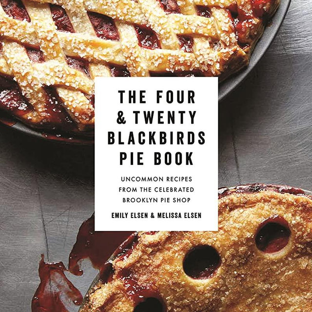 The Four & Twenty Blackbirds Pie Book: Uncommon Recipes from the Celebrated Brooklyn Pie Shop