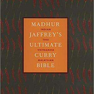Madhur Jaffrey's Ultimate Curry Bible: India, Singapore, Malaysia, Indonesia, Thailand, South Africa, Kenya, Great Britain, Trinidad, Guyana, Japan, U