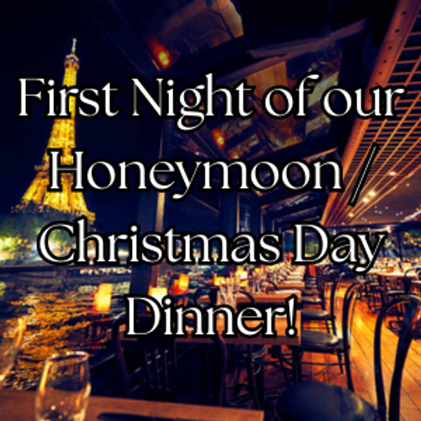 Honeymoon Day #1 Dinner: Christmas Day in Paris