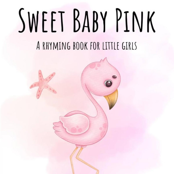 Sweet Baby Pink: A Rhyming Book for Little Girls
