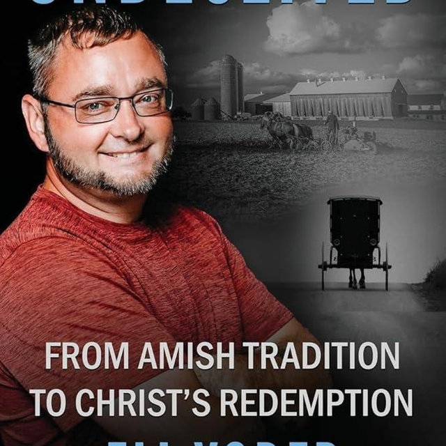Undeceived: From Amish Tradition to Christ's Redemption