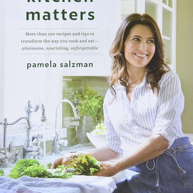 Kitchen Matters: More than 100 Recipes and Tips to Transform the Way You Cook and Eat -- Wholesome, Nourishing, Unforgettable