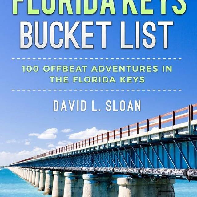 The Florida Keys Bucket List: 100 Offbeat Adventures From Key Largo To Key West