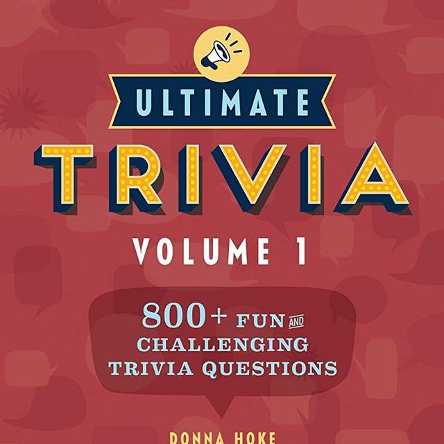 Ultimate Trivia, Volume 1: 800 + Fun and Challenging Trivia Questions