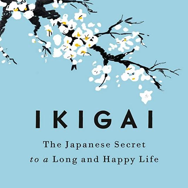 Ikigai: The Japanese Secret to a Long and Happy Life