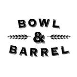 Bowl & Barrel