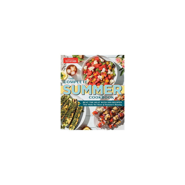 The Complete Summer Cookbook - by America's Test Kitchen