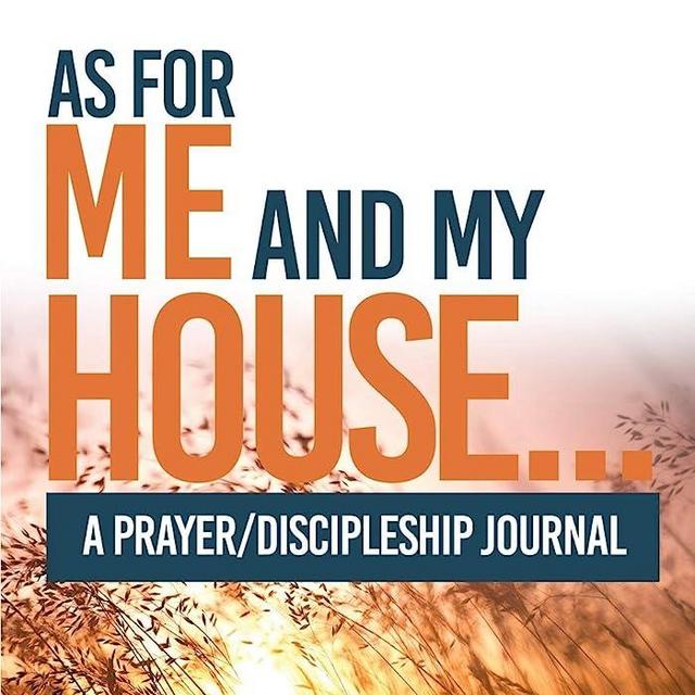 "As For Me & My House..." A Prayer and Discipleship Journal