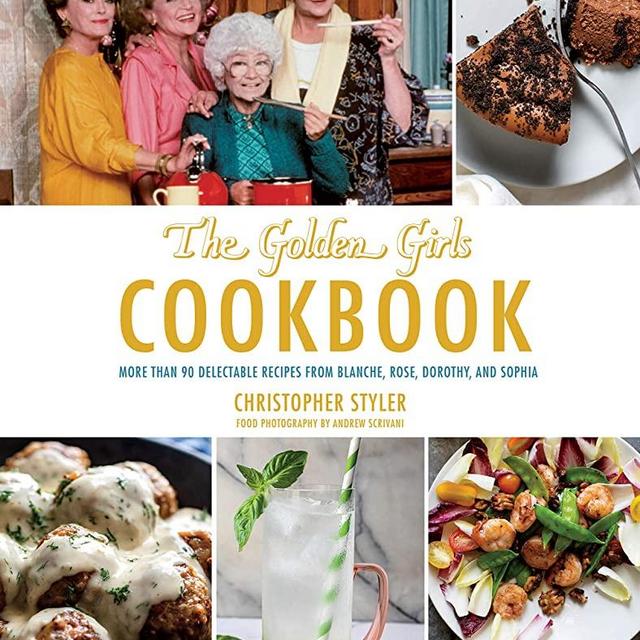 Golden Girls Cookbook: More than 90 Delectable Recipes from Blanche, Rose, Dorothy, and Sophia (ABC)