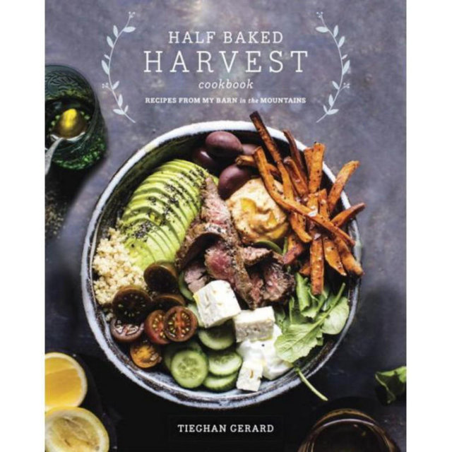 Half Baked Harvest Cookbook: Recipes from My Barn in the Mountains by Tieghan Gerard