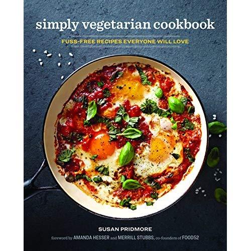 The Simply Vegetarian Cookbook: Fuss-Free Recipes Everyone Will Love