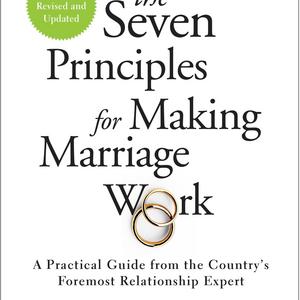 The Seven Principles for Making Marriage Work: A Practical Guide from the Country's Foremost Relationship Expert Paperback – May 5, 2015