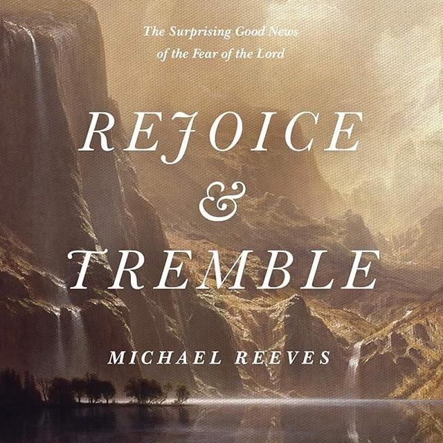 Rejoice and Tremble: The Surprising Good News of the Fear of the Lord (Union)
