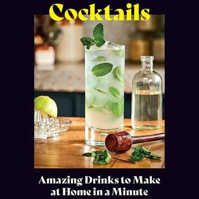 60-Second Cocktails: Amazing Drinks to Make at Home in a Minute