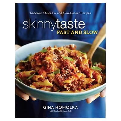 Skinnytaste Fast and Slow: Knockout Quick-Fix and Slow-Cooker Recipes for Real Life (Bonus Content) by Gina Homolka, Heather K. Jones