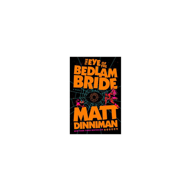 The Eye of the Bedlam Bride - by Matt Dinniman