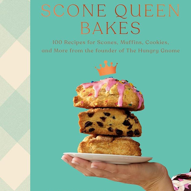 The Scone Queen Bakes: 100 Recipes for Scones, Muffins, Cookies, and Cakes from the Founder of The Hungry Gnome: A Cookbook