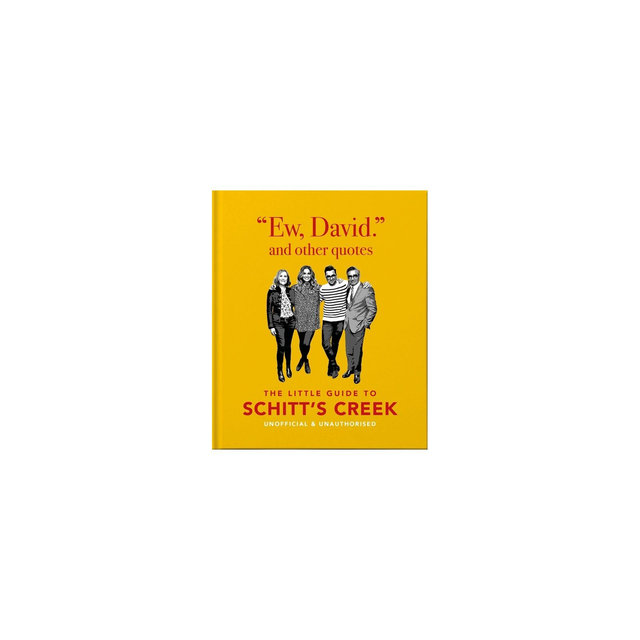Ew, David, and Other Schitty Quotes: The Little Guide to Schitt's Creek - by Oh