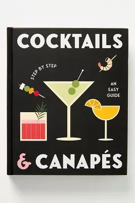 Cocktails and Canapes Step by Step: An Easy Guide