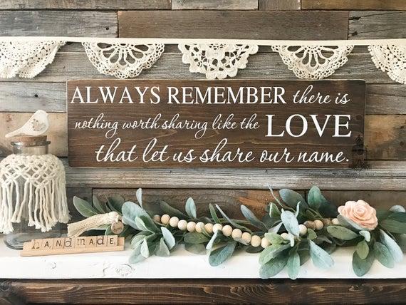 Always remember there is nothing worth sharing like the love that let us share our name, Wooden Sign, (24" x 7.25") TRN05