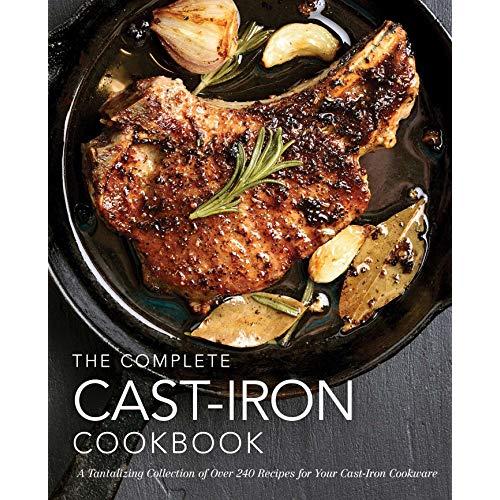 The Complete Cast-Iron Cookbook: More than 300 Delicious Recipes for Your Cast-Iron Collection