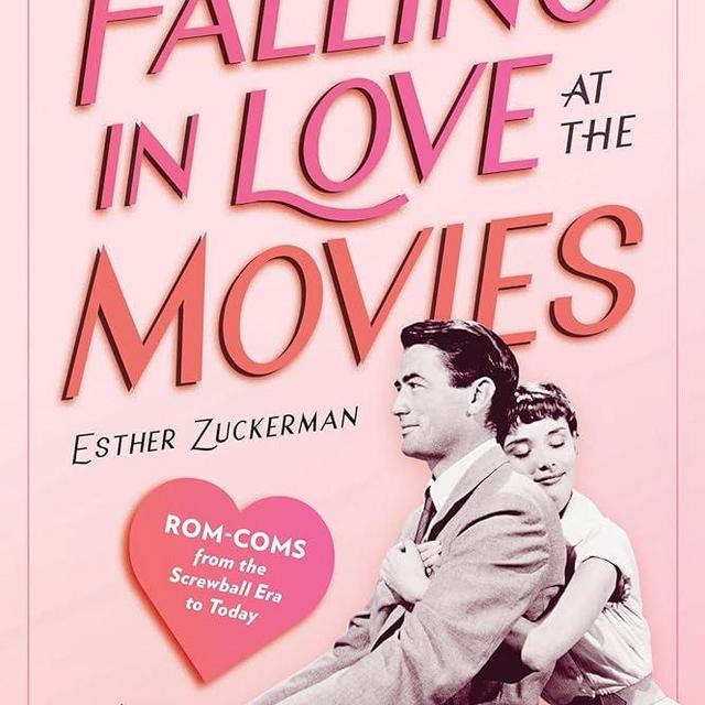 Falling in Love at the Movies: Rom-Coms from the Screwball Era to Today (Turner Classic Movies)