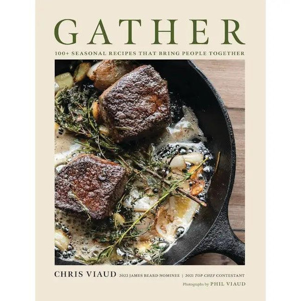 GATHER: 100 Seasonal Recipes that Bring People Together