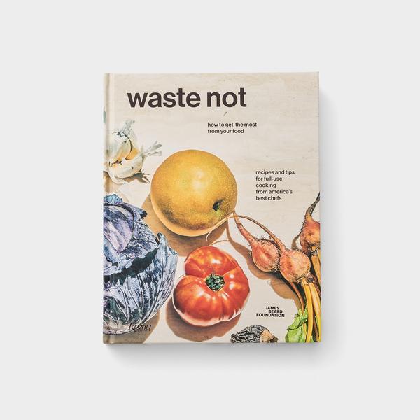 Waste Not: How To Get The Most From Your Food