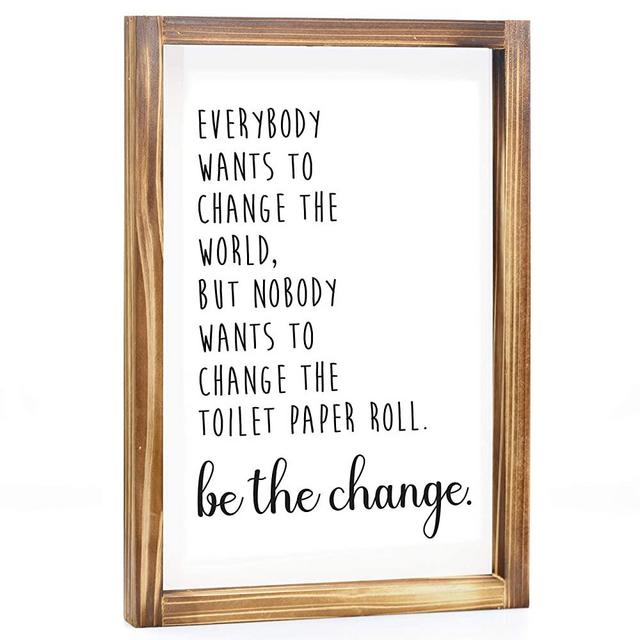 Everybody Wants to Change the World Sign - Funny Farmhouse Bathroom Sign, Cute Guest Bathroom Decor Wall Art, Rustic Home Decor, Modern Farmhouse Sign for Bathroom Wall with Funny Quotes 11x16 Inch