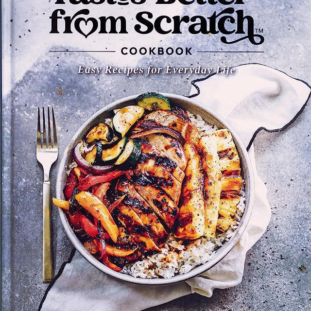 Tastes Better From Scratch Cookbook: Easy Recipes for Everyday Life