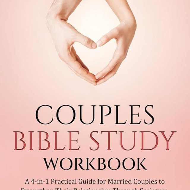 Couples Bible Study Workbook: A 4-in-1 Practical Guide for Married Couples to Strengthen Their Relationship Through Scripture, Prayer, and Real-Life Applications