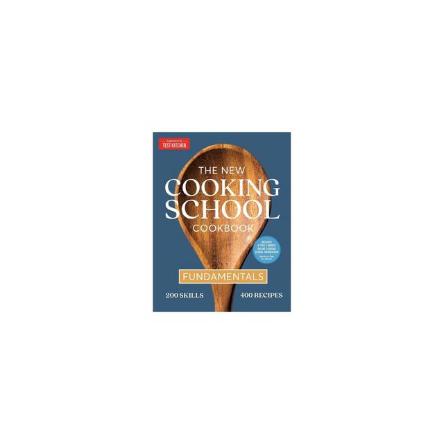 The New Cooking School Cookbook - by America's Test Kitchen