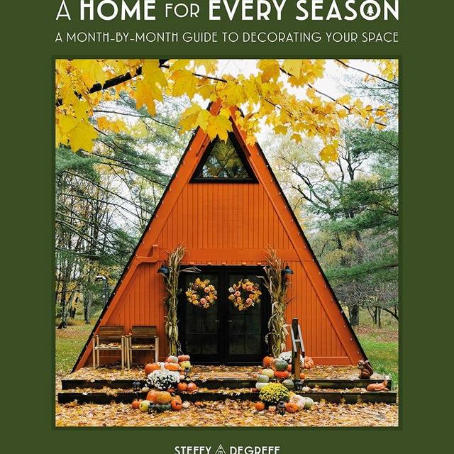 A Home for Every Season: A Month-by-Month Guide to Decorating Your Space