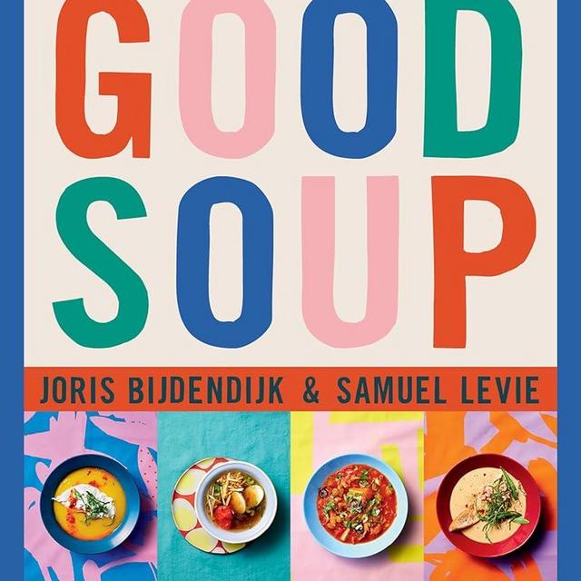 Good Soup: 52 Colorful Recipes for Year-Round Comfort (Soups and Stews Cookbook)
