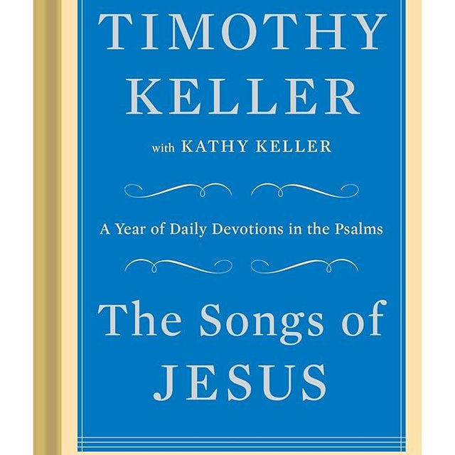 The Songs of Jesus: A Year of Daily Devotions in the Psalms